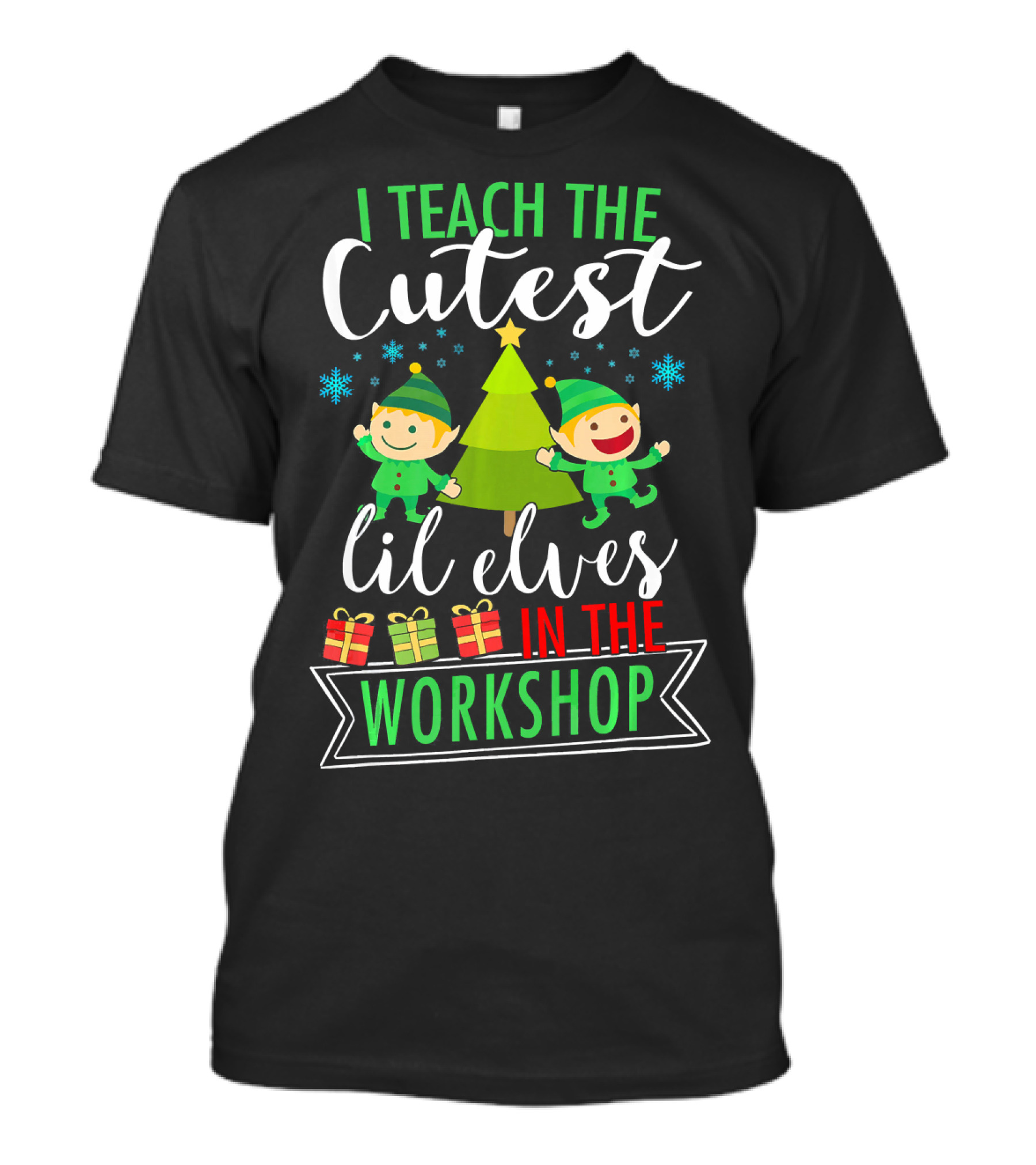 I Teach The Cutest Lil Elves In The Workshop T-Shirt