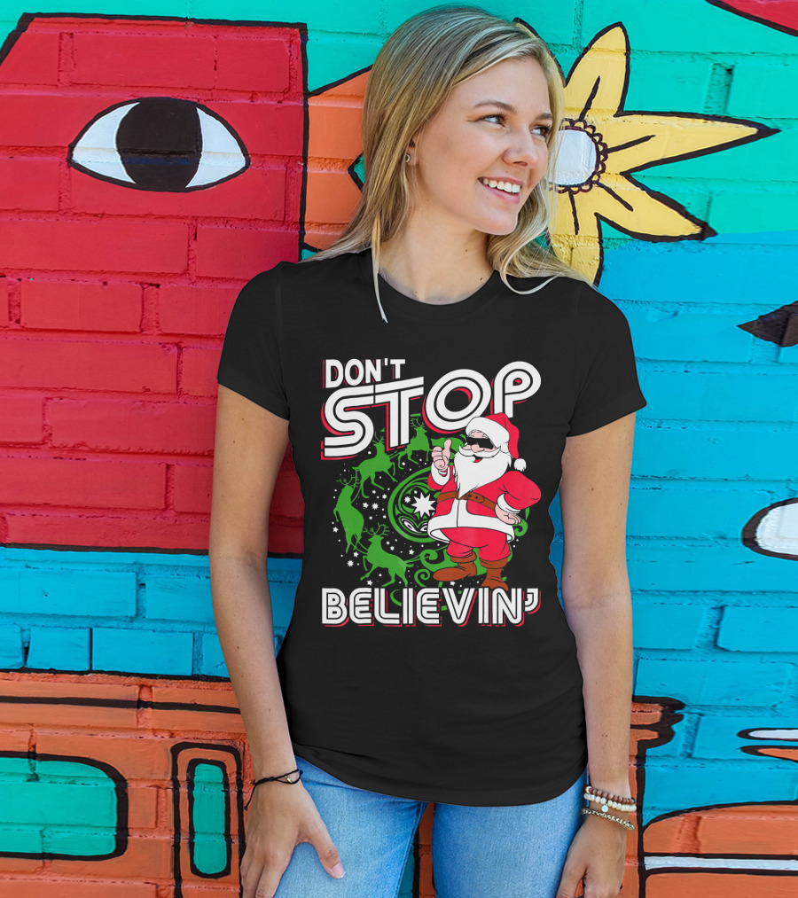 Don't Stop Believin' Santa With Reindeer And Christmas T-Shirt