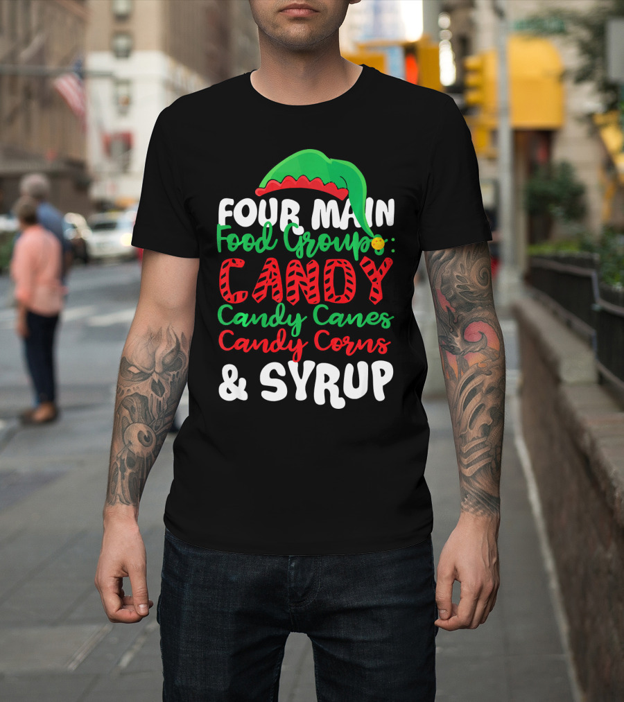 ELF Four Main Food Groups Candy Candy Canes Candy Corns Syrup Christmas Funny T-Shirt