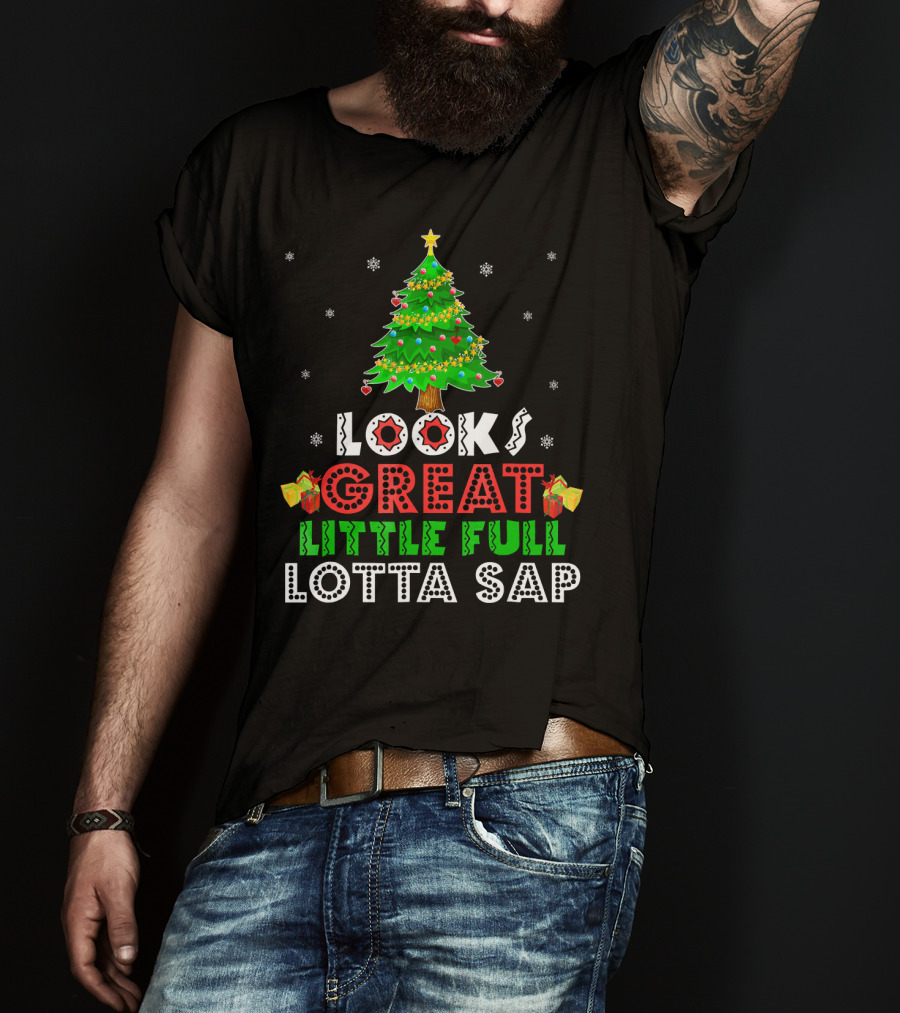 Looks Great Little Full Lotta Sap T-Shirt