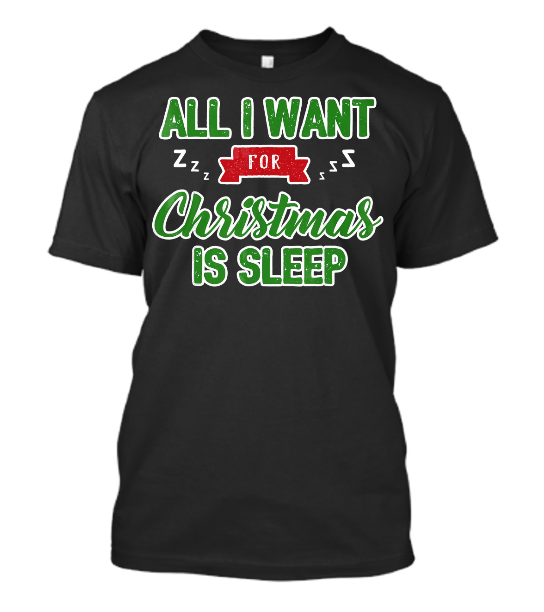 All I Want For Christmas Is Sleep Zzz T-Shirt