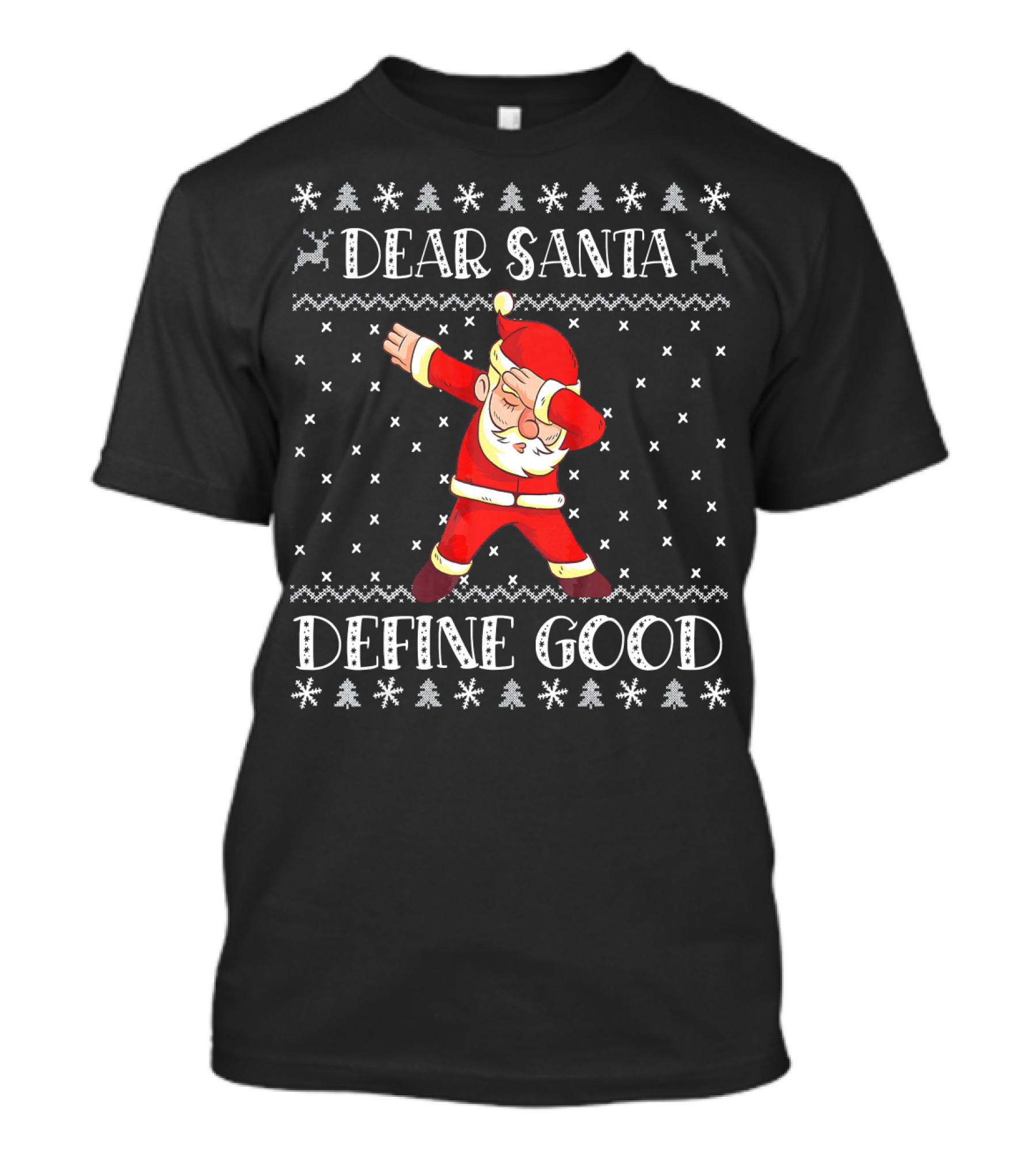 Dear Santa Define Good Christmas Dab Santa Claus Ugly T-Shirt