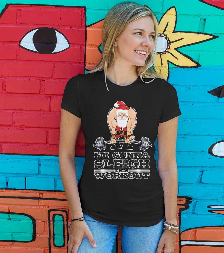 I'm Gonna Sleigh This Workout Bodybuilder Santa Gym T-Shirt