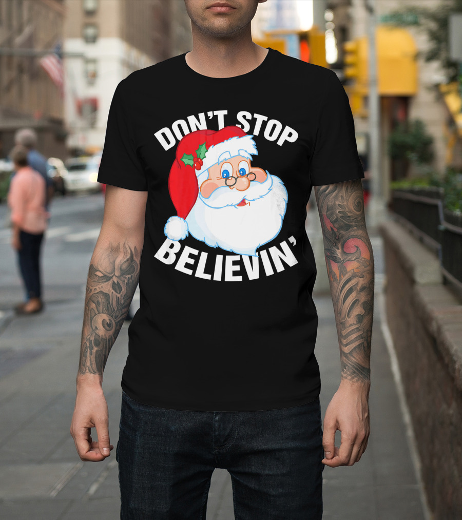 Don't Stop Believin' Santa Claus Christmas T-Shirt