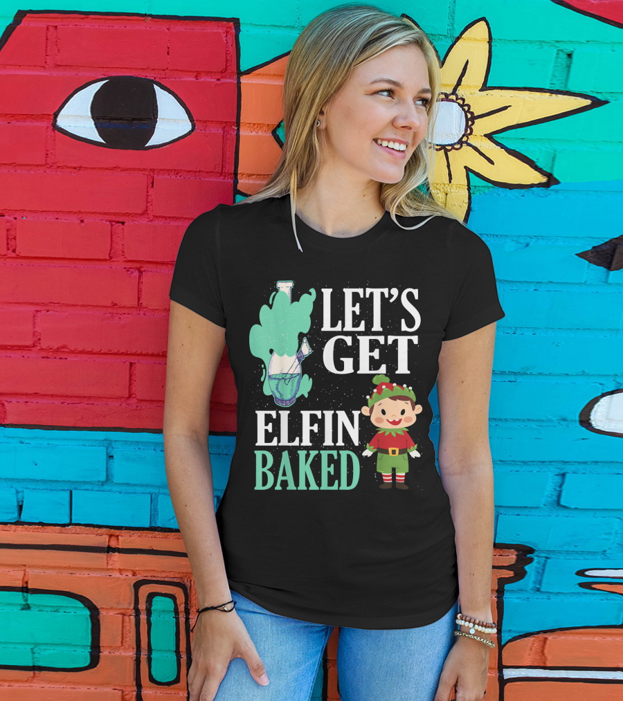 Let's Get Elfin Baked Funny Christmas Elf T-Shirt