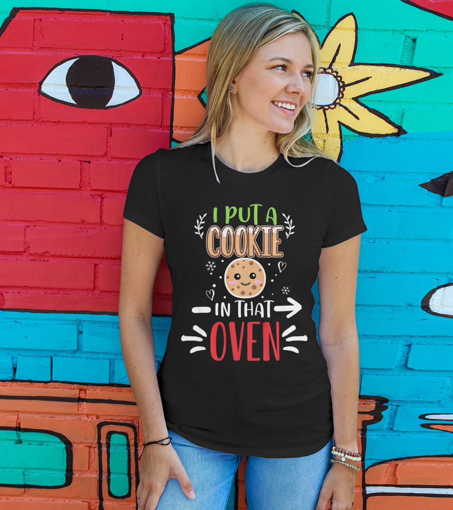 I Put A Cookie In That Oven Funny Matching Couple Christmas Pregnancy T-Shirt