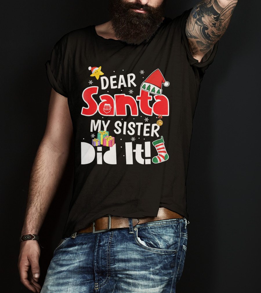 Dear Santa My Sister Did It Santa Hat Christmas Stocking Gifts T-Shirt