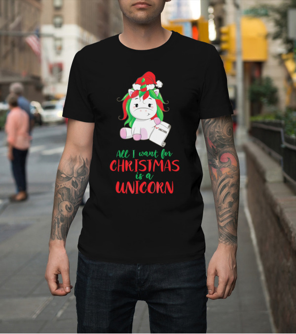 Shirt: All I Want for Christmas Is a Unicorn Holding Santa Hat and Wish List T-Shirt All I Want for Christmas Is a Unicorn Holding Santa Hat and Wish List T-Shirt