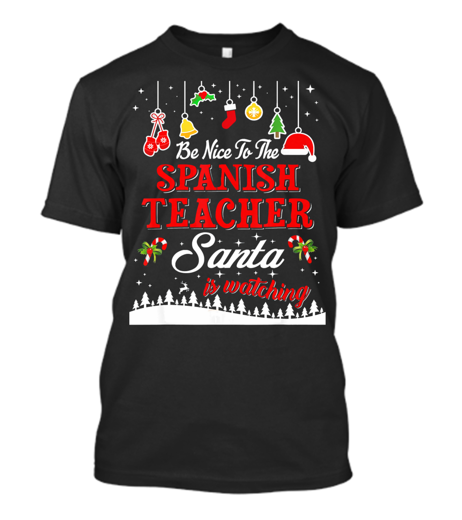 Be Nice To The Spanish Teacher Santa Is Watching T-Shirt