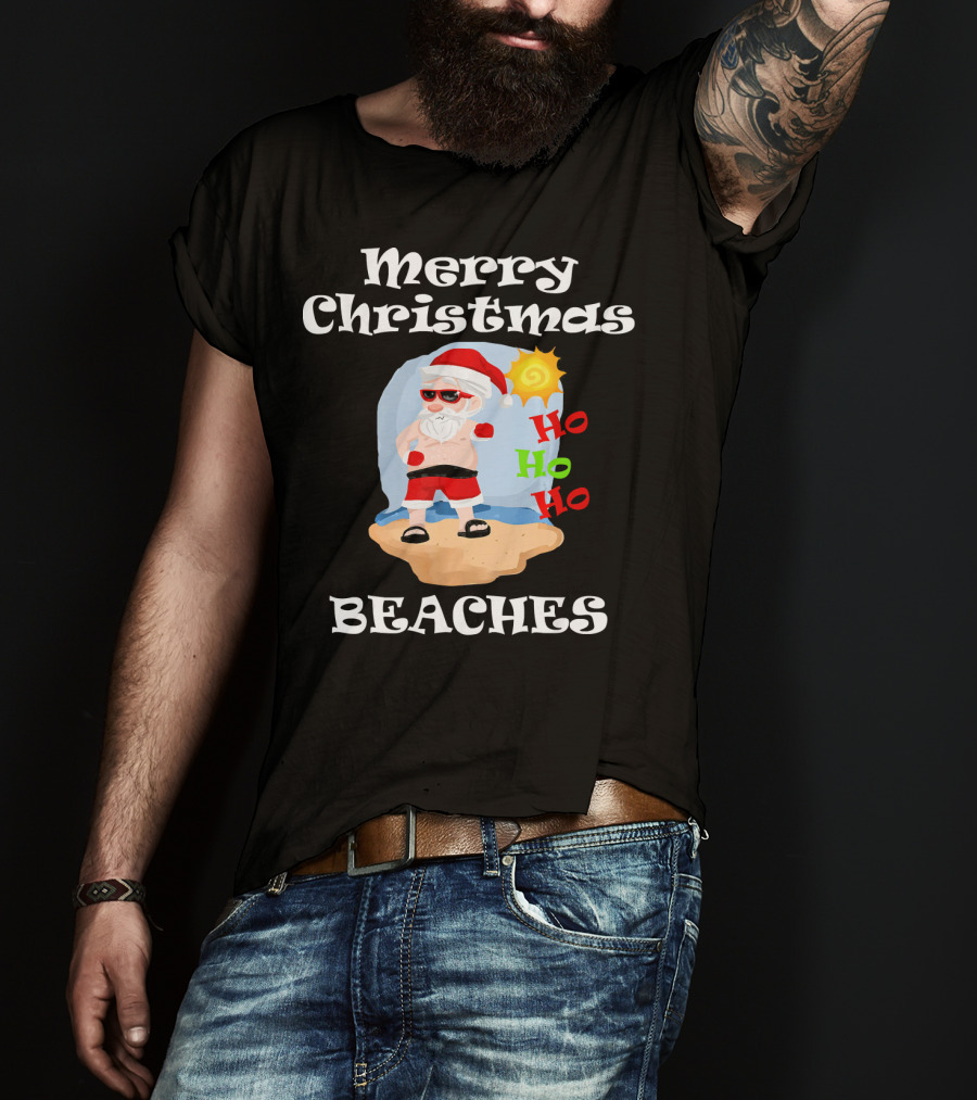 Merry Christmas Beaches Santa Ho Ho Ho Sun And Sand T-Shirt