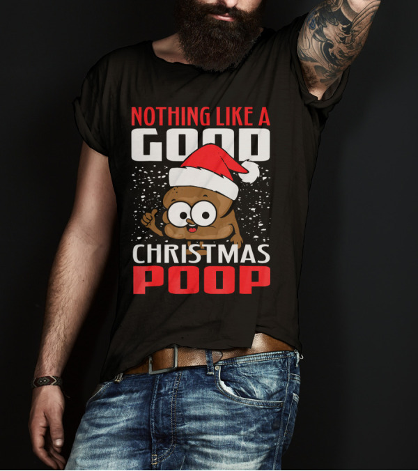 Nothing Like A Good Christmas Poop T-Shirt