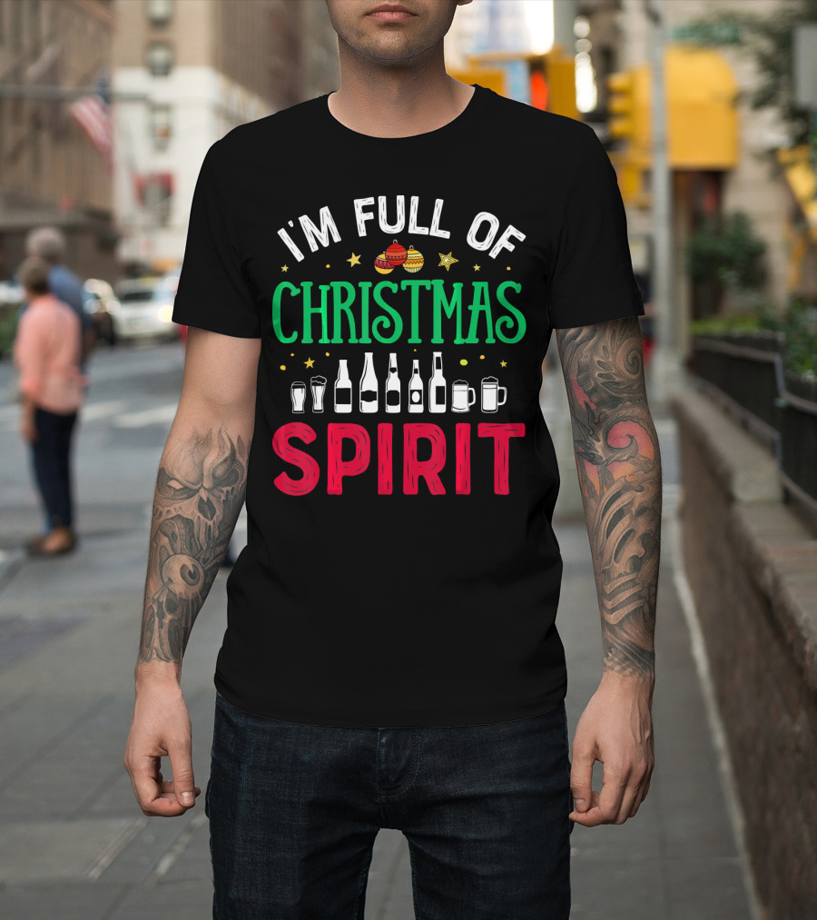 I'm Full Of Christmas Spirit Bottles Ornaments Mugs T-Shirt