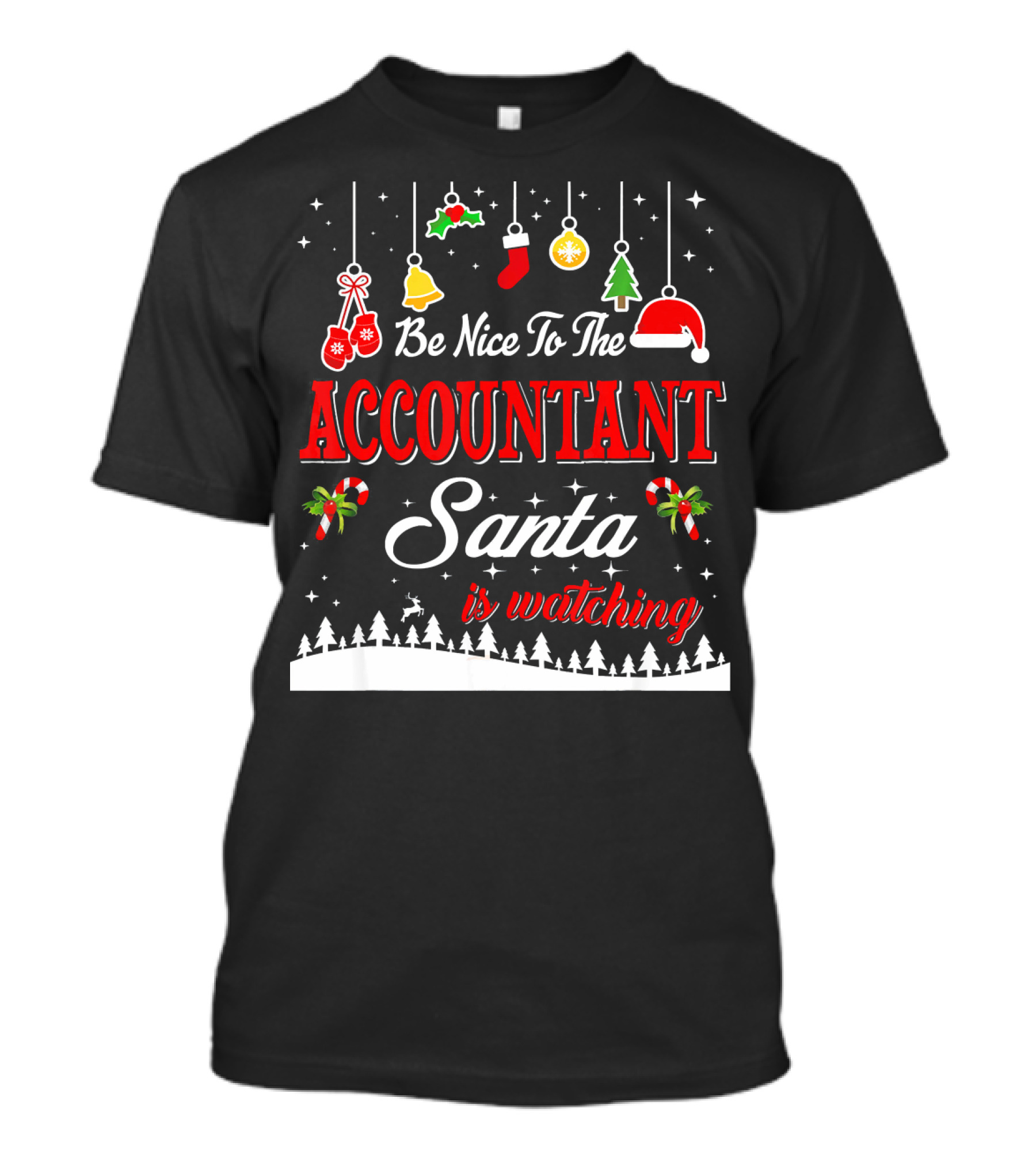 Be Nice To The Accountant Santa Is Watching Christmas Tree Ornaments T-Shirt