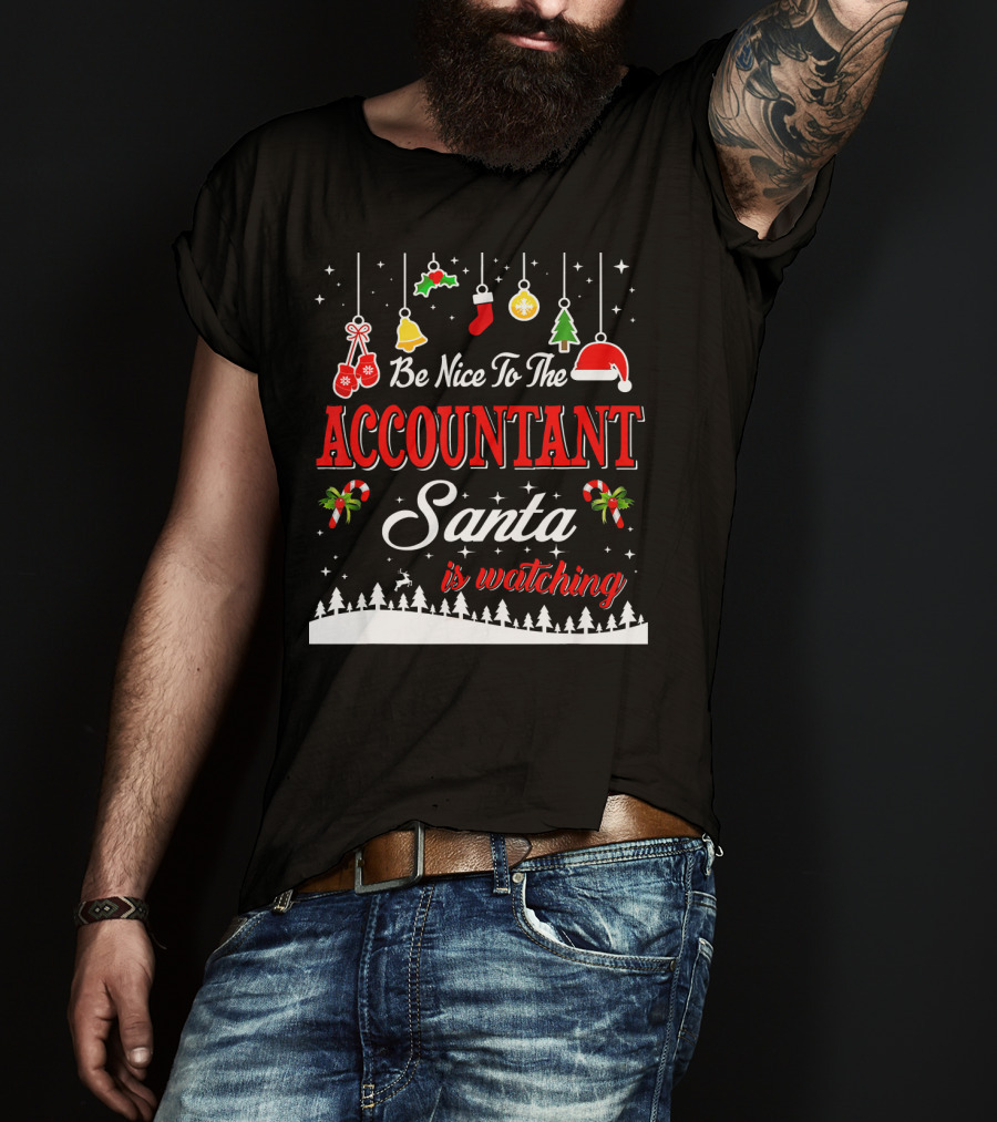 Be Nice To The Accountant Santa Is Watching Christmas Tree Ornaments T-Shirt