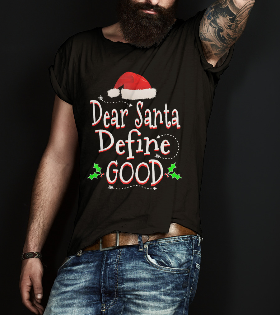 Dear Santa Define Good Christmas Humor With Santa Hat And Holly Leaves T-Shirt