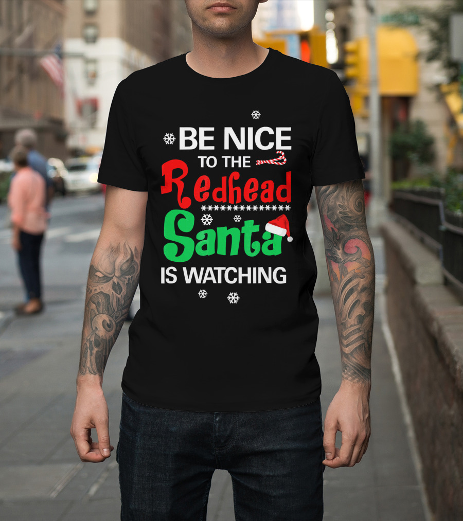 Be Nice to The Redhead Santa is Watching Christmas Holiday Snowflakes Candy Cane Hat T-Shirt