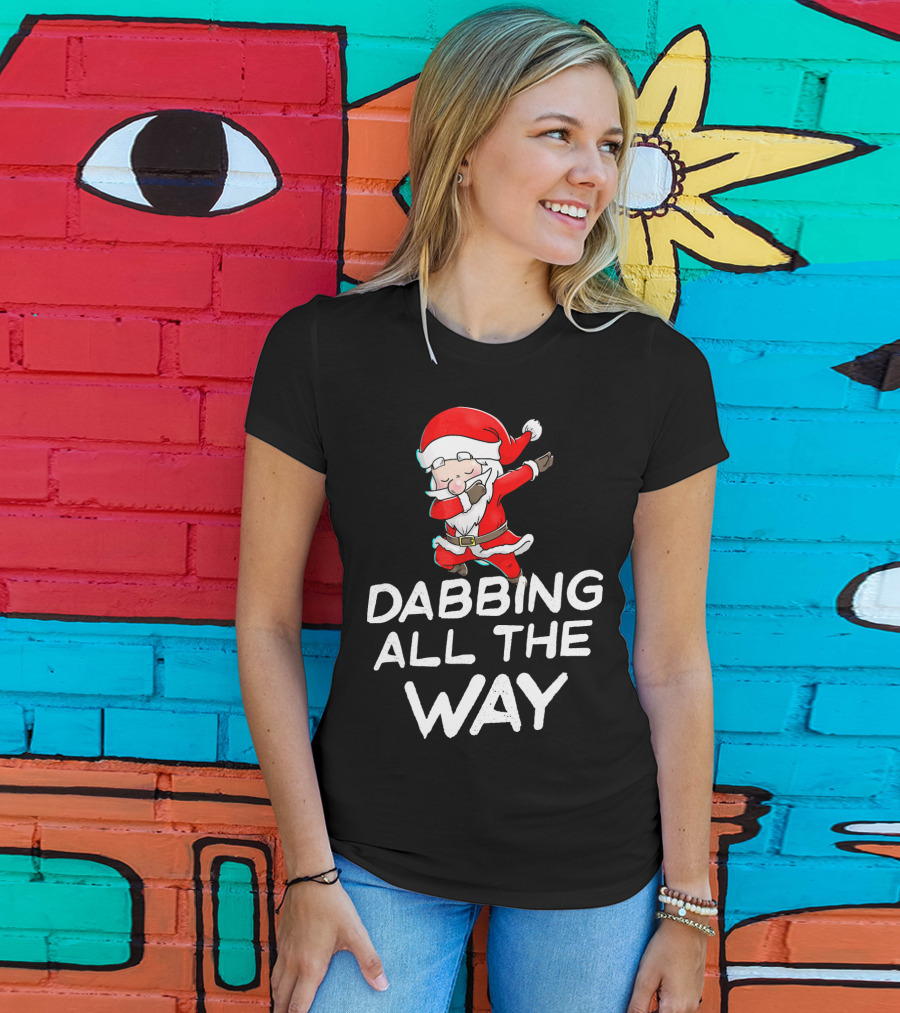 Christmas Santa Claus Dabbing All The Way T-Shirt