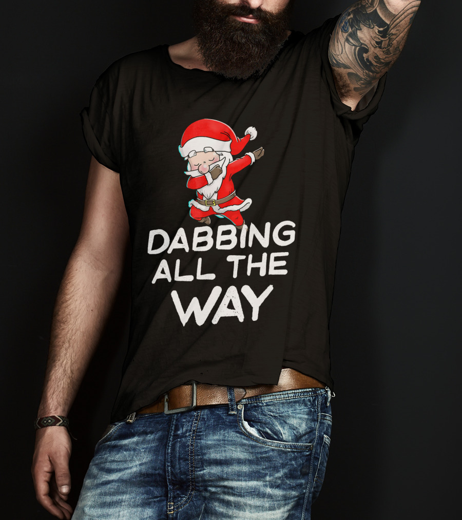 Christmas Santa Claus Dabbing All The Way T-Shirt