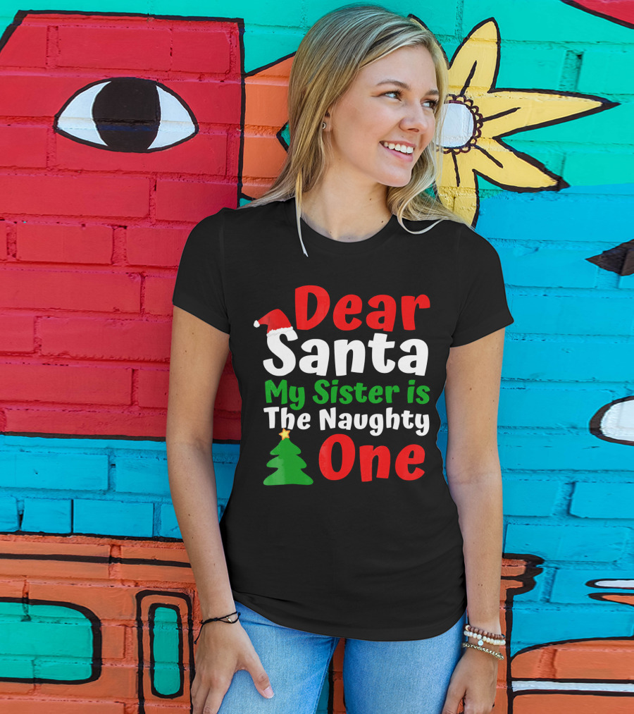Dear Santa My Sister Is The Naughty One Christmas Tree Santa Hat T-Shirt