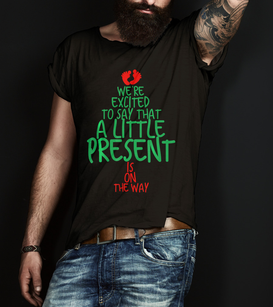 We're Excited To Say That A Little Present Is On The Way T-Shirt