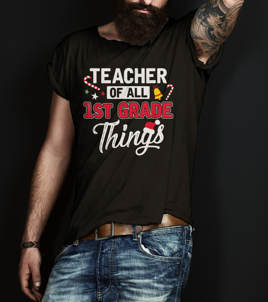 Teacher Of All 1st Grade Things Christmas Candy Cane And Santa Hat T-Shirt