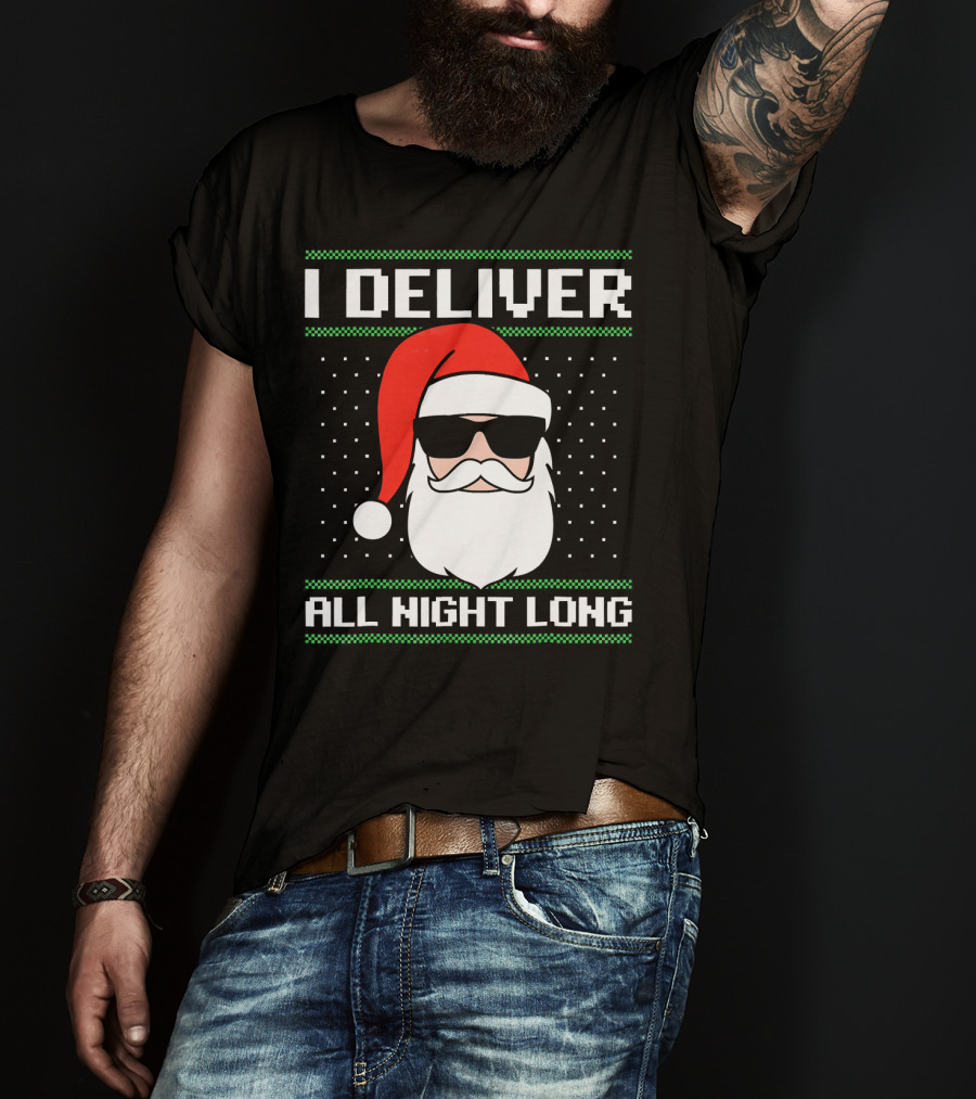 I Deliver All Night Long Ugly Christmas Santa T-Shirt