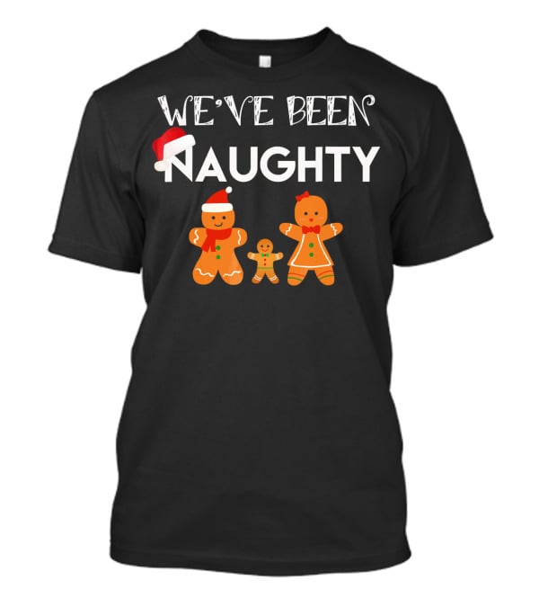 WE'VE BEEN NAUGHTY Christmas Pregnancy Gingerbread Family T-Shirt