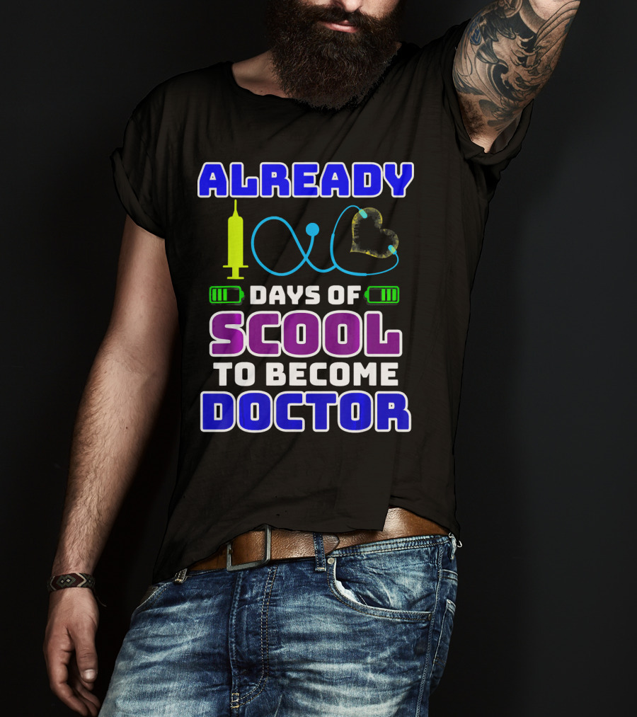 Already 100 Days Of Scool To Become Doctor T-Shirt