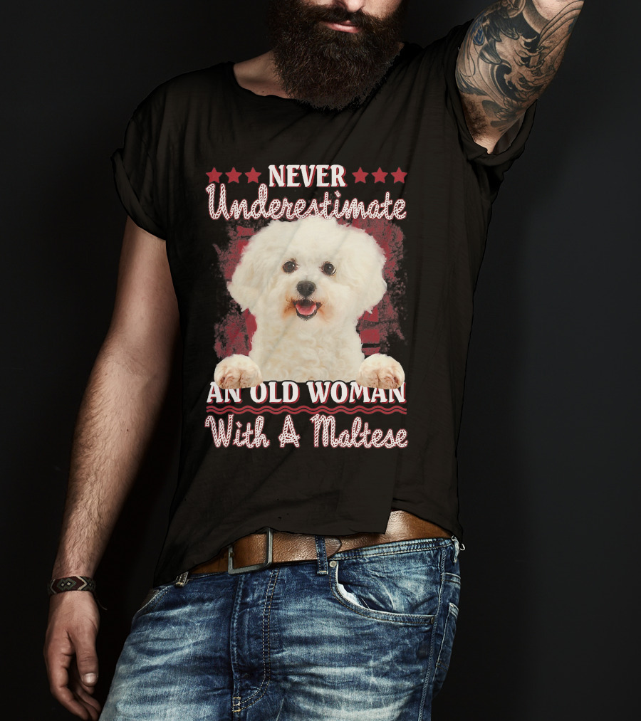 Never Underestimate An Old Woman With A Maltese T-Shirt