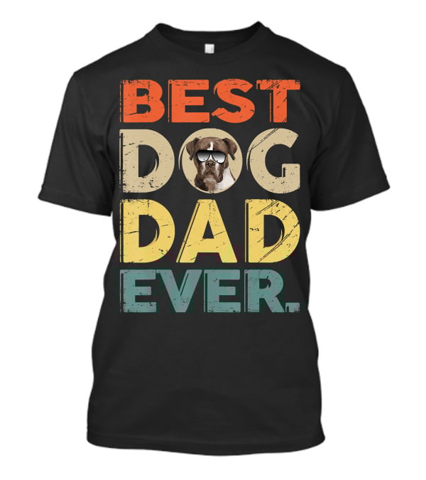 BEST DOG DAD EVER Boxer T-Shirt