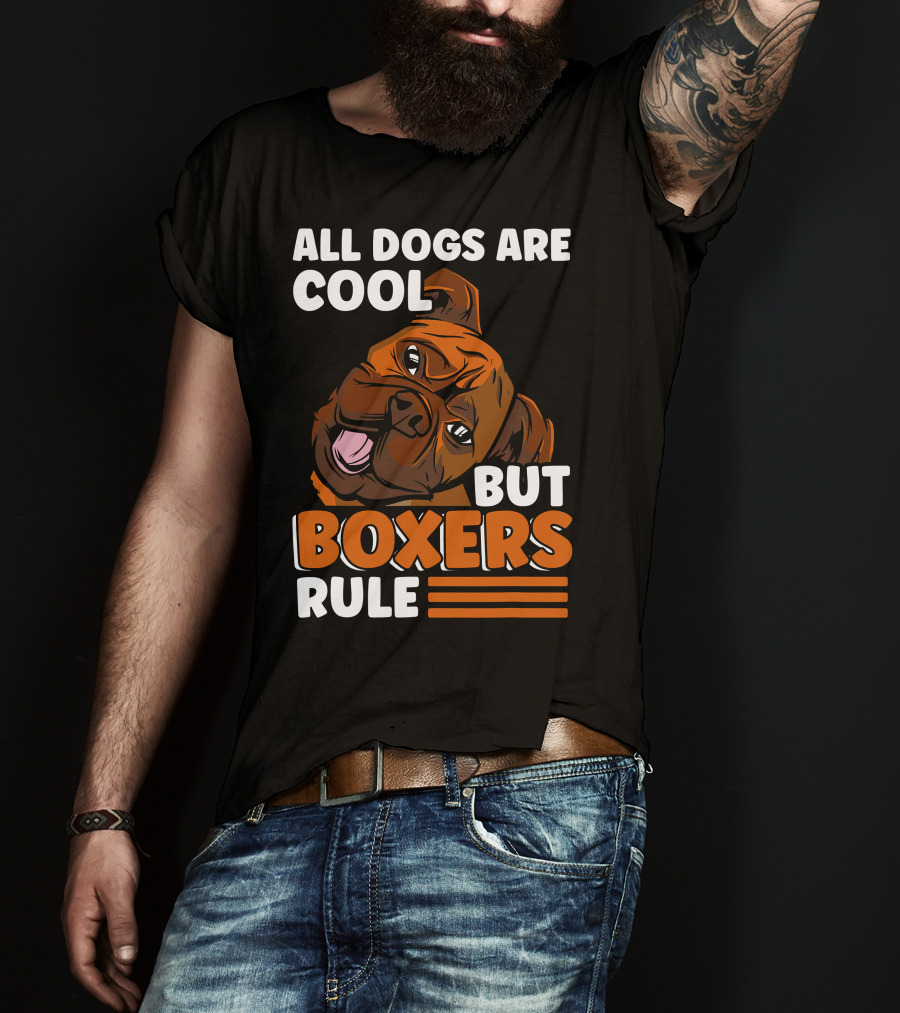 All Dogs Are Cool But Boxers Rule Boxer Dog Owner T-Shirt