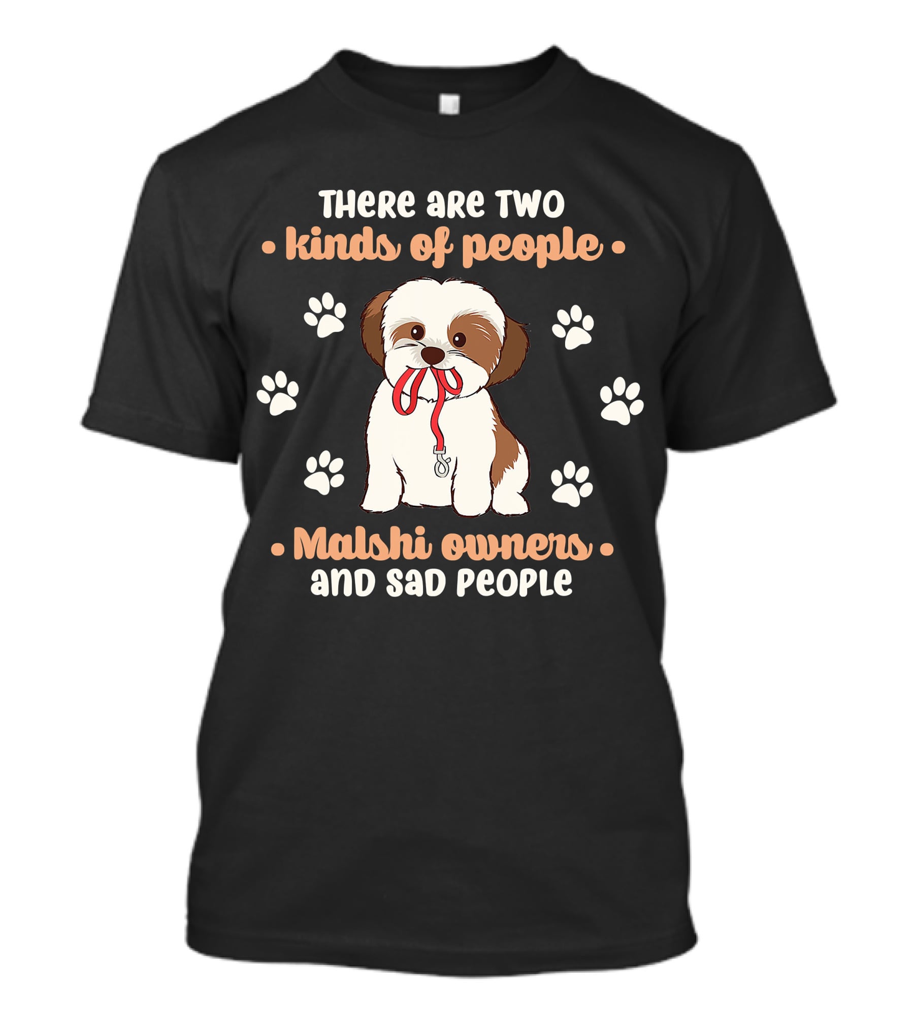 There Are Two Kinds Of People Malshi Owners And Sad People T-Shirt