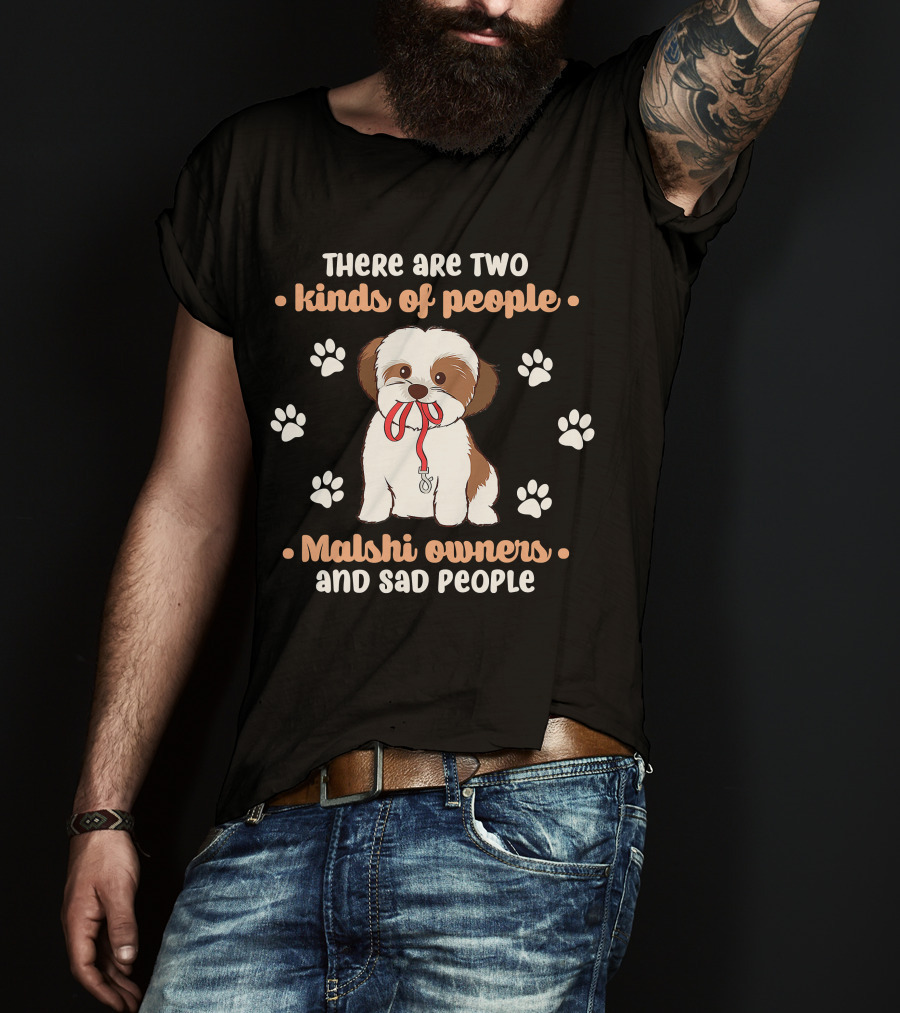 There Are Two Kinds Of People Malshi Owners And Sad People T-Shirt