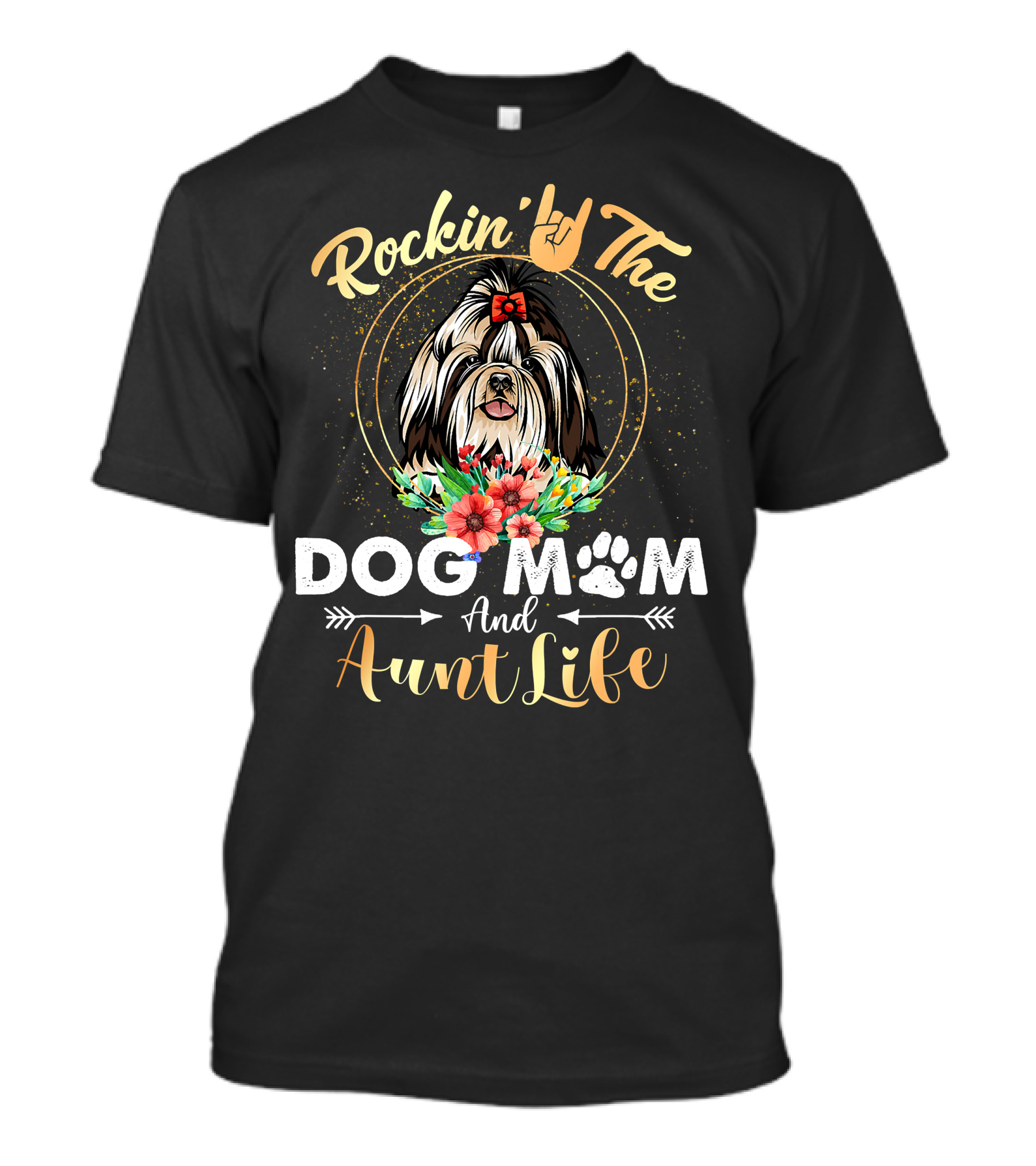 Rockin' The Dog Mom Aunt Life Shih Tzu Floral Fun T-Shirt