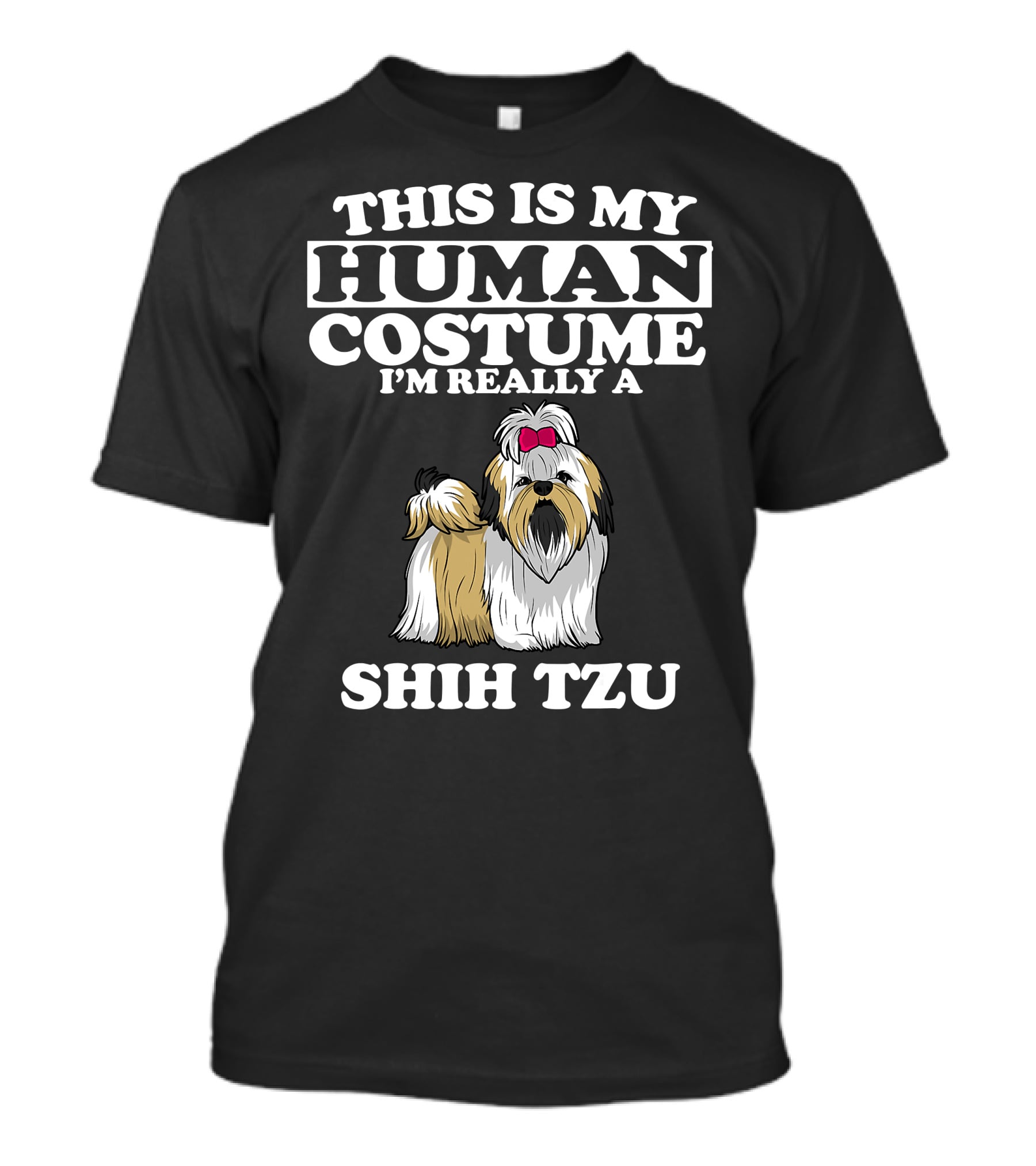 This Is My Human Costume I'm Really A Shih Tzu Dog With Cute Shih Tzu T-Shirt