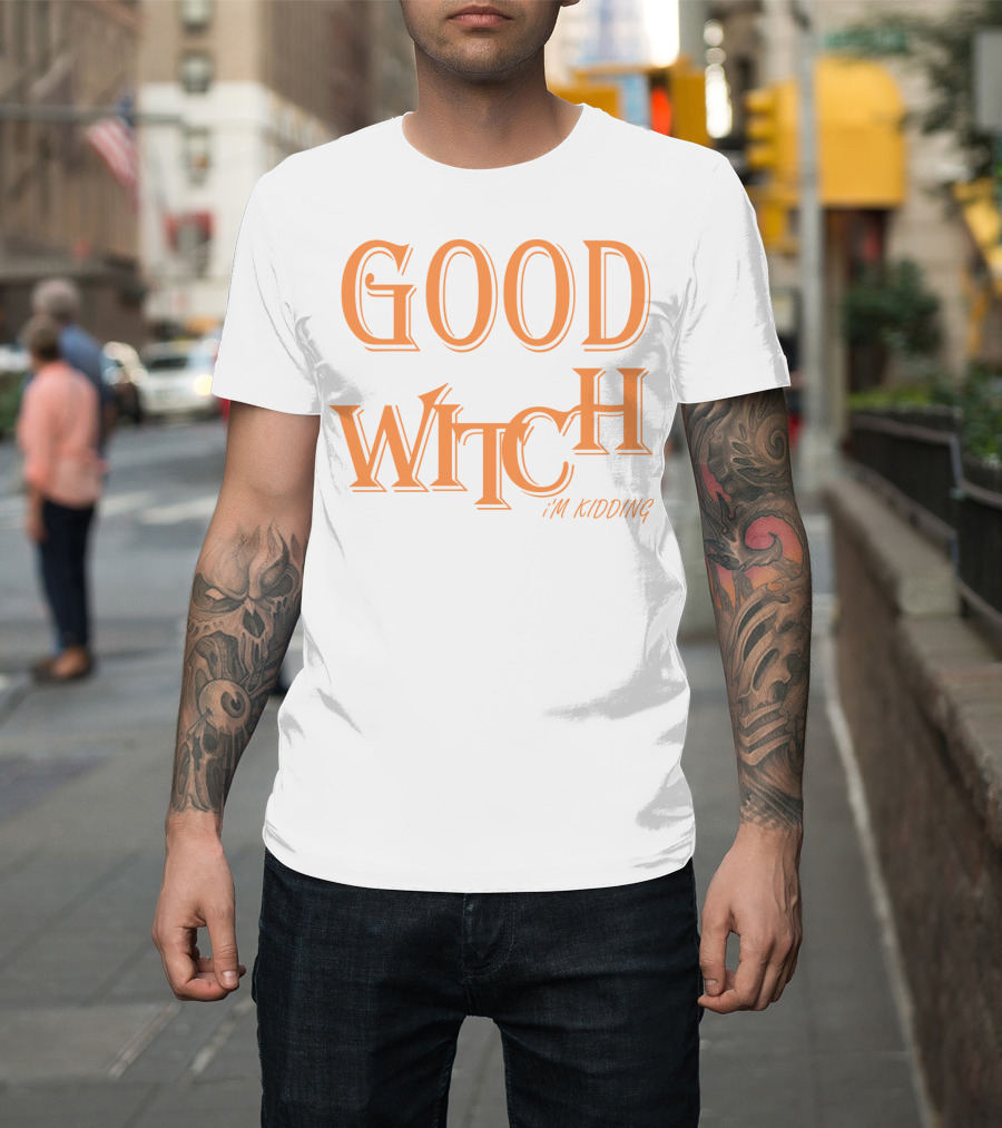 Good Witch I'm Kidding Funny Halloween T-Shirt