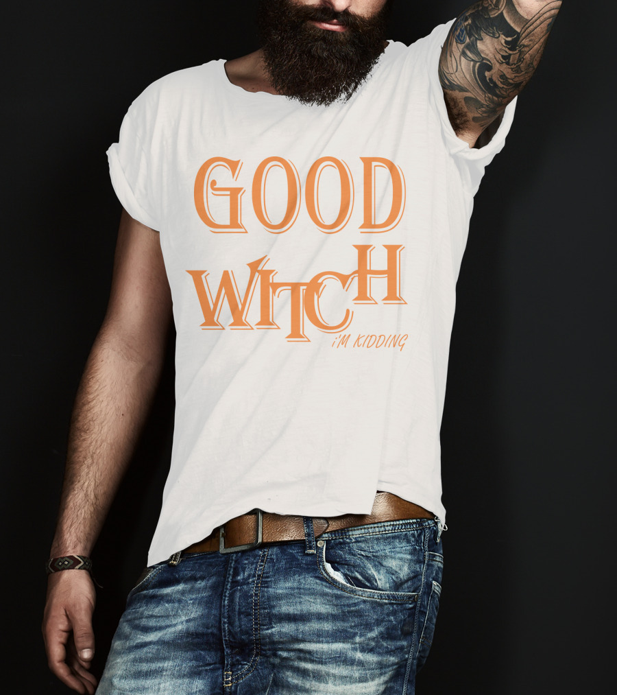 Good Witch I'm Kidding Funny Halloween T-Shirt