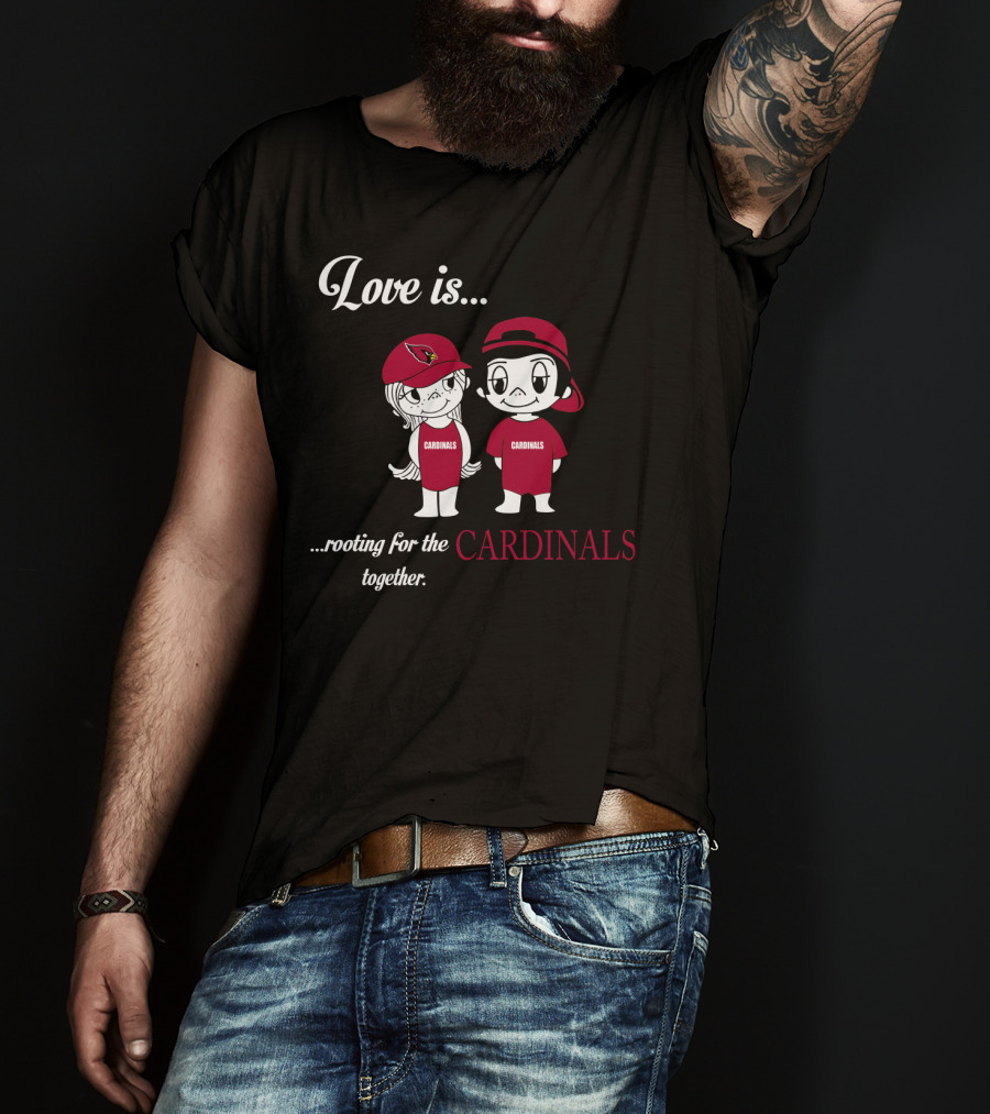 Love Is Rooting For The Cardinals Together Arizona Cardinals T-Shirt