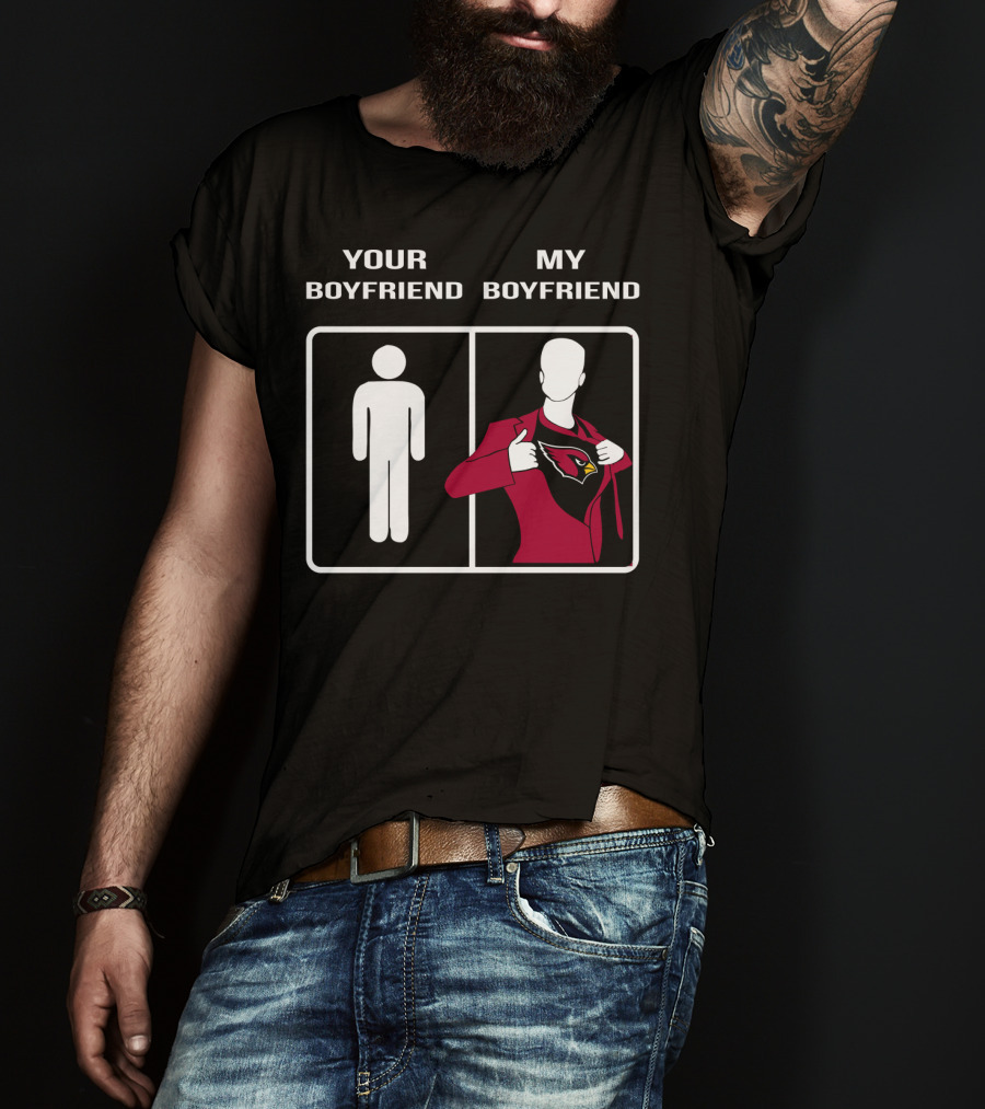 Your Boyfriend My Boyfriend Arizona Cardinals T-Shirt