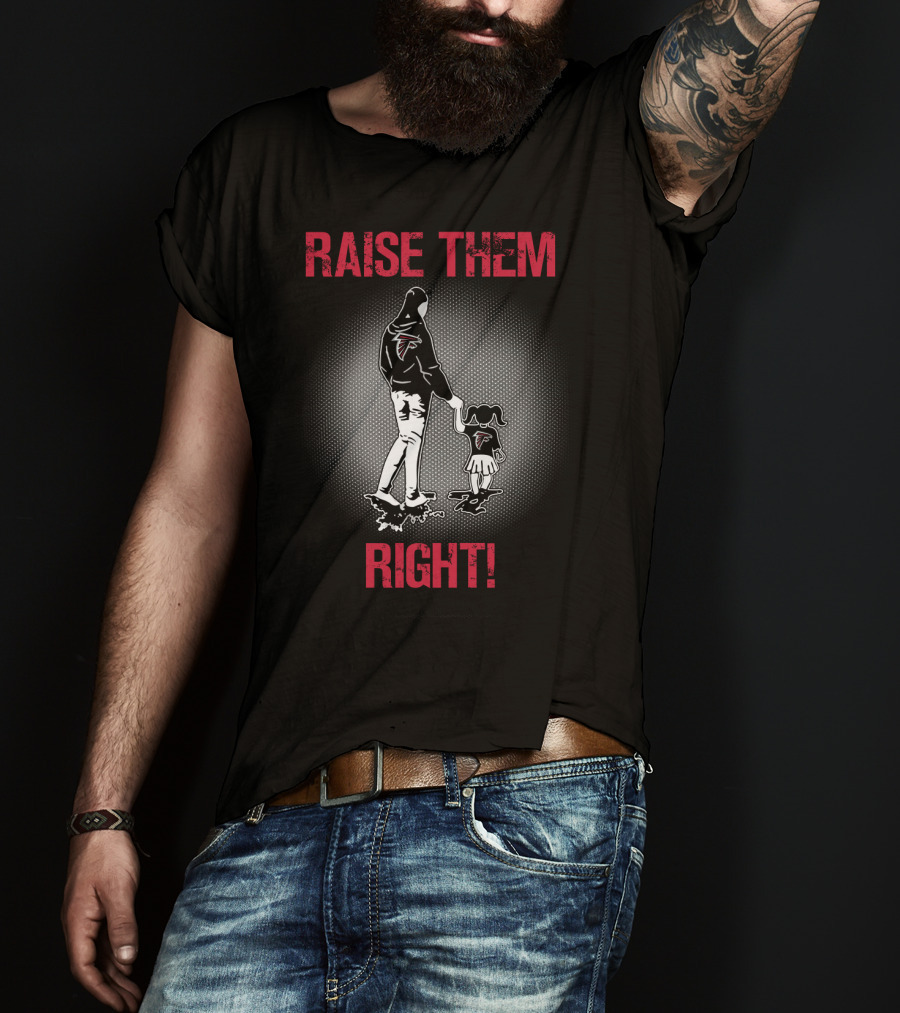 Raise Them Right Atlanta Falcons Football Family T-Shirt