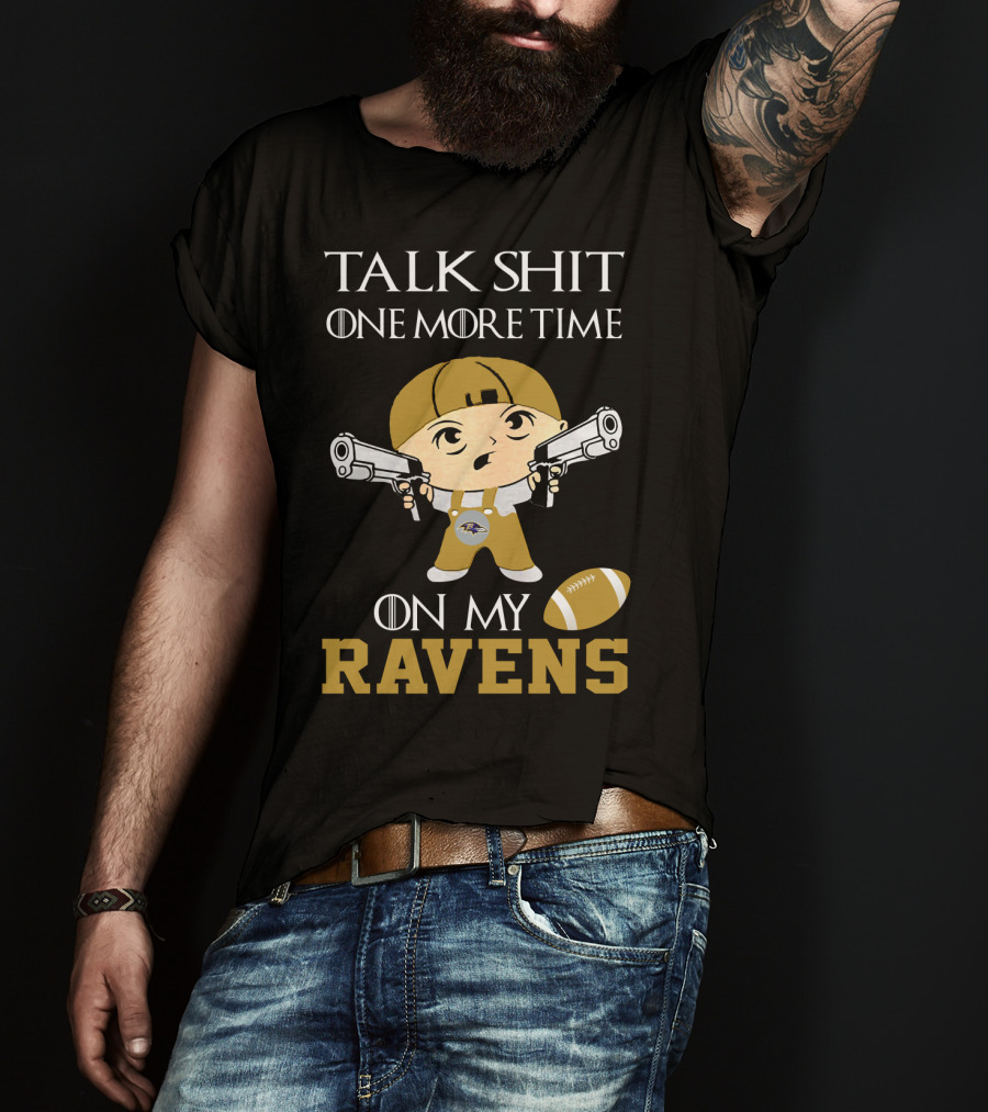 Talk Shit One More Time On My Ravens T-Shirt