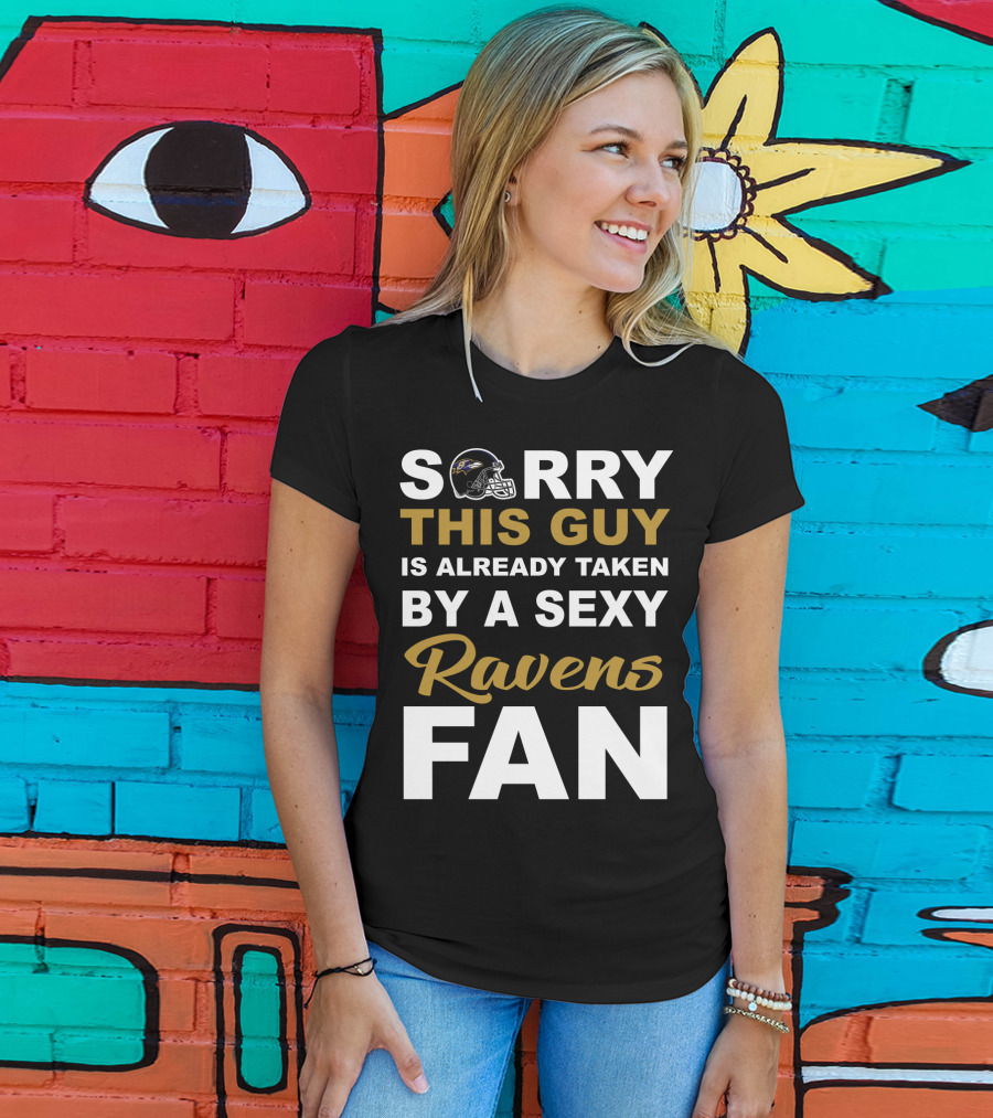 Sorry This Guy Is Already Taken By A Sexy Ravens Fan T-Shirt
