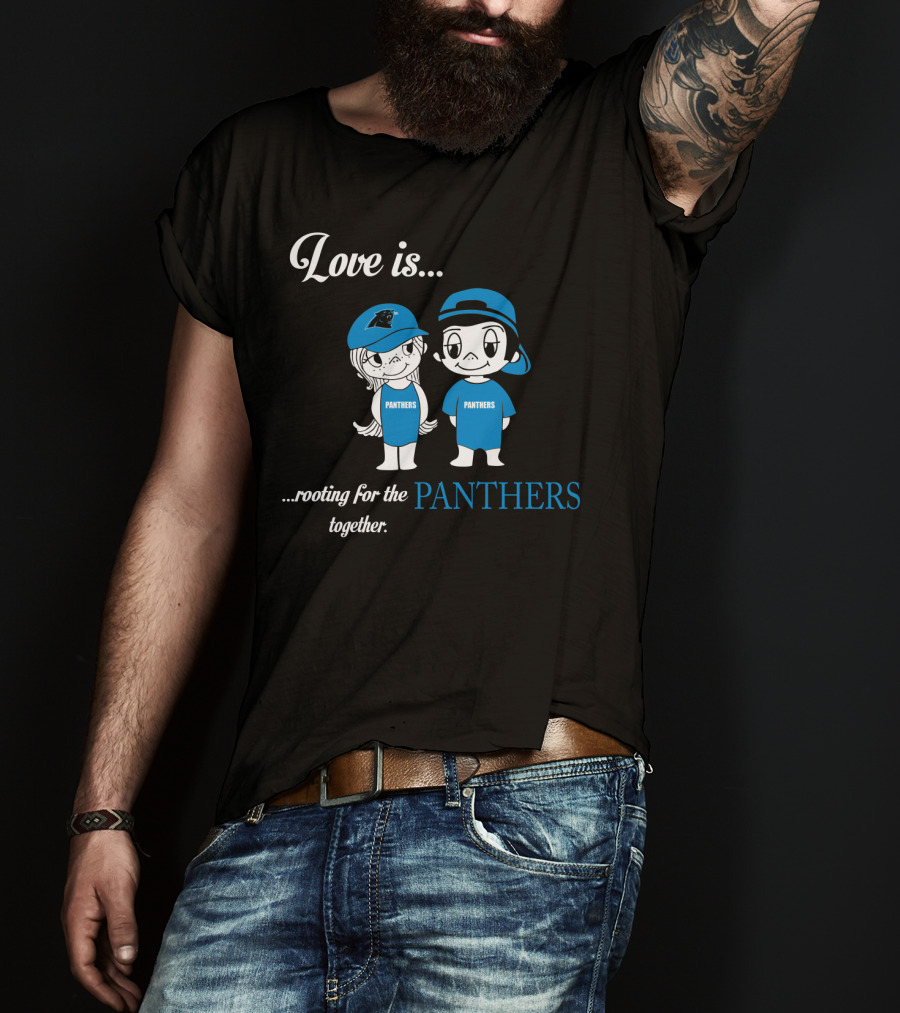 Love Is Rooting For The Panthers Together T-Shirt
