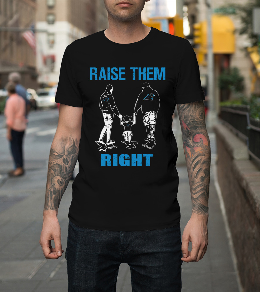 Raise Them Right Carolina Panthers Family Fans T-Shirt