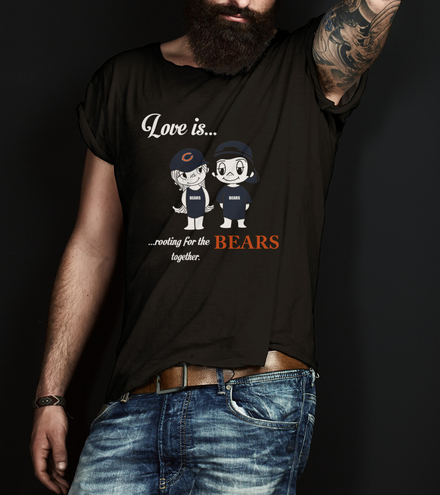 Love Is Rooting For The Chicago Bears Together T-Shirt