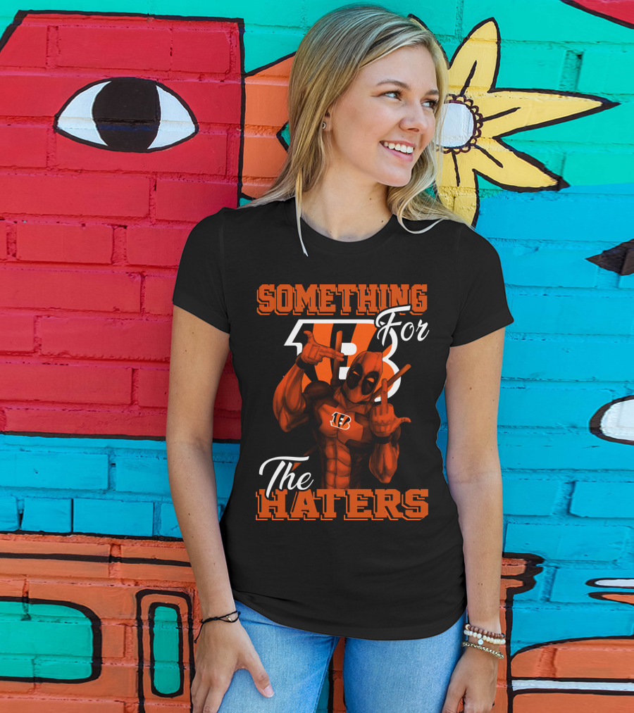 Cincinnati Bengals Something For The Haters T-Shirt