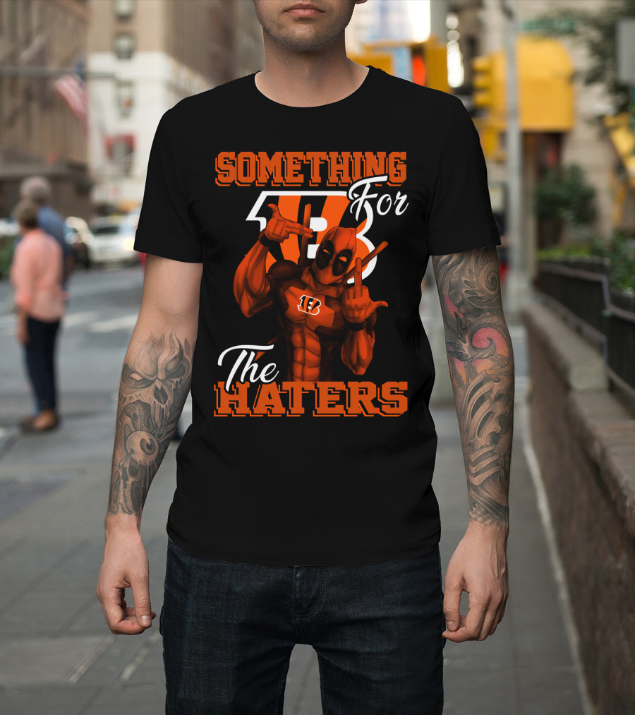 Cincinnati Bengals Something For The Haters T-Shirt