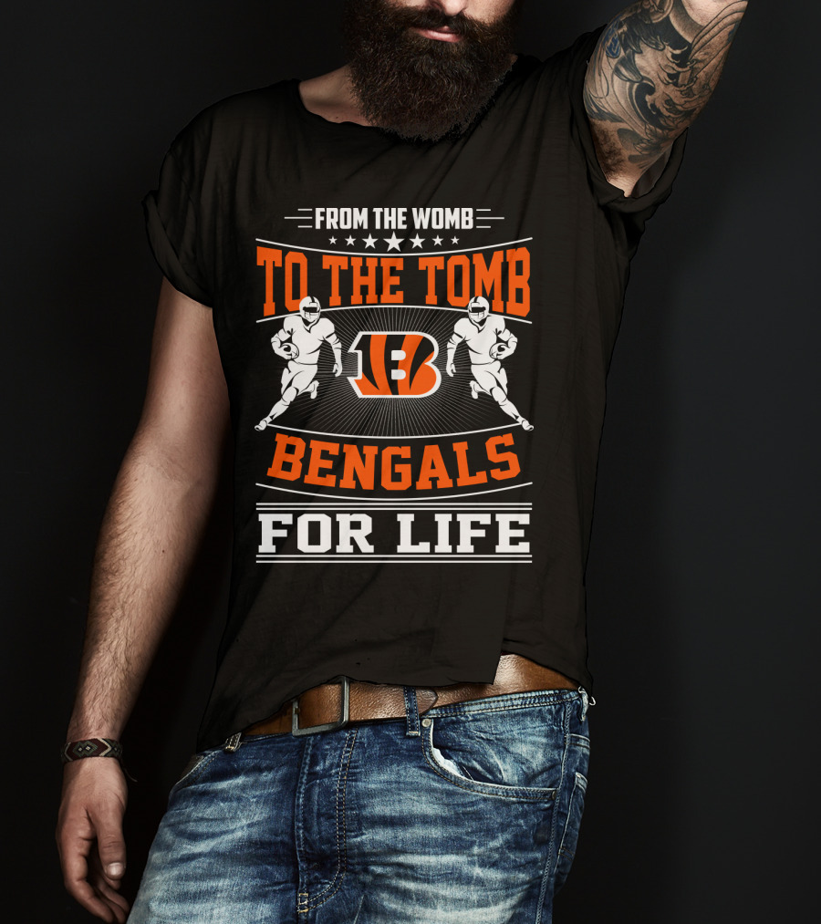 From The Womb To The Tomb Bengals For Life T-Shirt