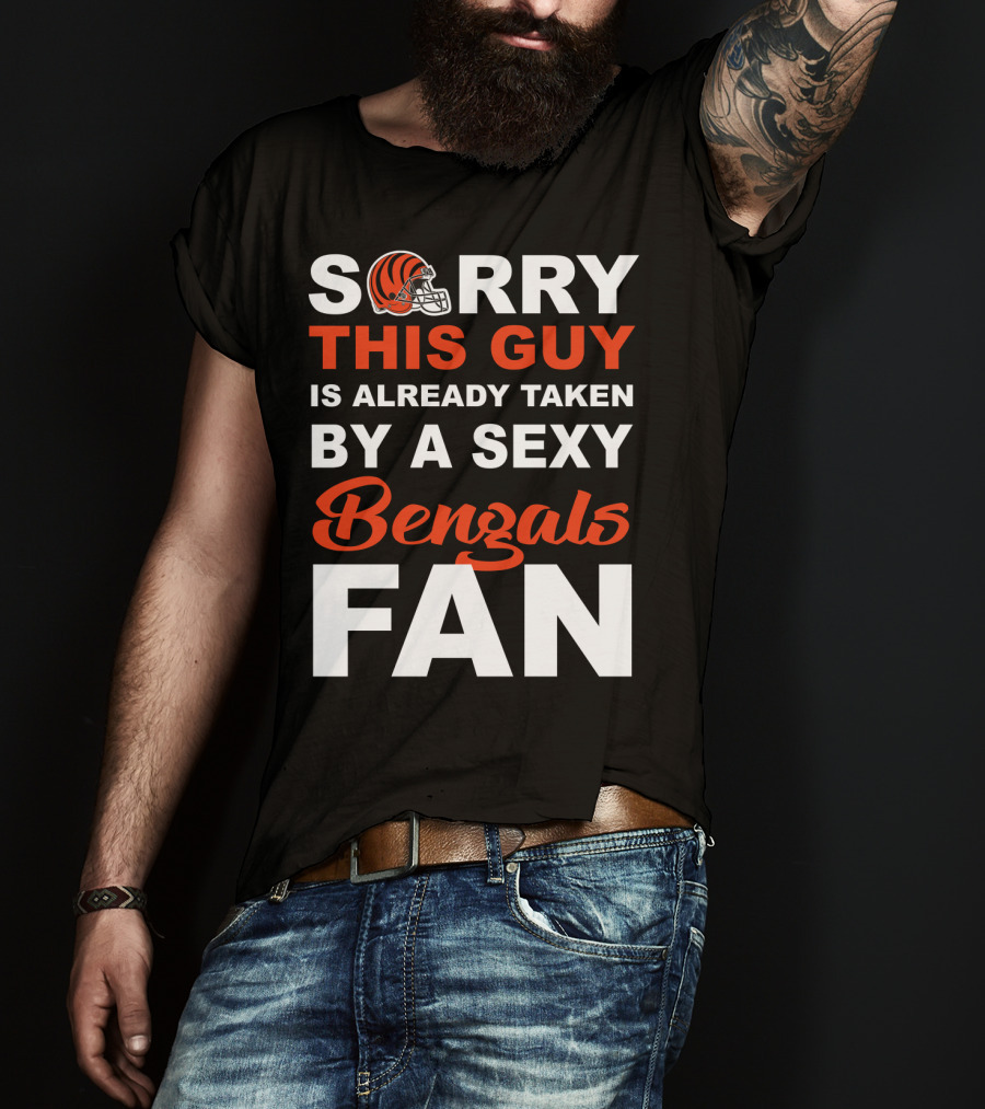 Sorry This Guy Is Already Taken By A Sexy Bengals Fan T-Shirt