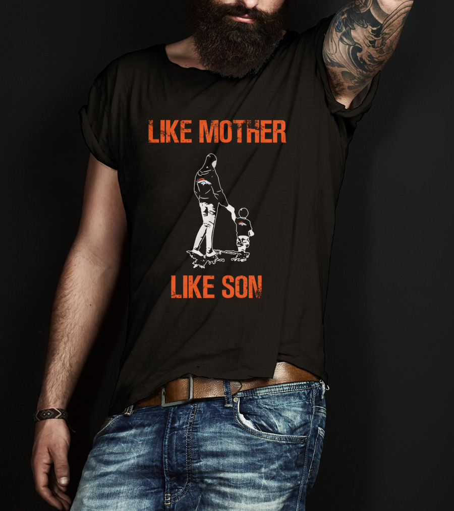 Like Mother Like Son Denver Broncos Fan Walk T-Shirt